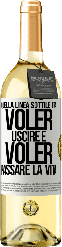 29,95 € | Vino bianco Edizione WHITE Quella linea sottile tra voler uscire e voler passare la vita Etichetta Bianca. Etichetta personalizzabile Vino giovane Raccogliere 2024 Verdejo