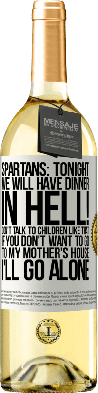 29,95 € Free Shipping | White Wine WHITE Edition Spartans: tonight we will have dinner in hell! Don't talk to children like that. If you don't want to go to my mother's White Label. Customizable label Young wine Harvest 2023 Verdejo