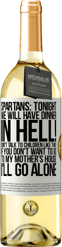 29,95 € | White Wine WHITE Edition Spartans: tonight we will have dinner in hell! Don't talk to children like that. If you don't want to go to my mother's White Label. Customizable label Young wine Harvest 2025 Verdejo