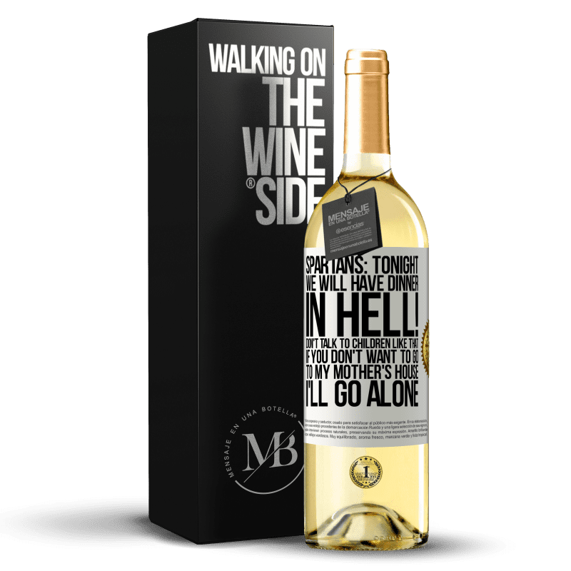 29,95 € Free Shipping | White Wine WHITE Edition Spartans: tonight we will have dinner in hell! Don't talk to children like that. If you don't want to go to my mother's White Label. Customizable label Young wine Harvest 2023 Verdejo
