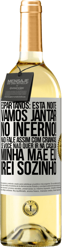 29,95 € | Vinho branco Edição WHITE Espartanos: esta noite vamos jantar no inferno! Não fale assim com crianças. Se você não quer ir na casa da minha mãe eu Etiqueta Branca. Etiqueta personalizável Vinho jovem Colheita 2024 Verdejo