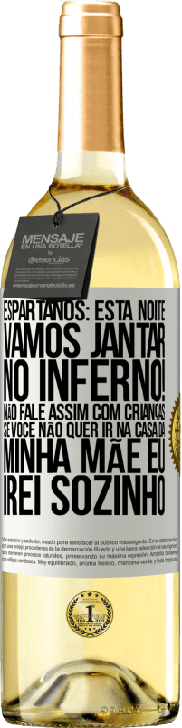 29,95 € | Vinho branco Edição WHITE Espartanos: esta noite vamos jantar no inferno! Não fale assim com crianças. Se você não quer ir na casa da minha mãe eu Etiqueta Branca. Etiqueta personalizável Vinho jovem Colheita 2025 Verdejo