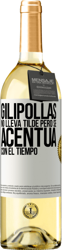 29,95 € Envío gratis | Vino Blanco Edición WHITE Gilipollas no lleva tilde, pero se acentúa con el tiempo Etiqueta Blanca. Etiqueta personalizable Vino joven Cosecha 2025 Verdejo