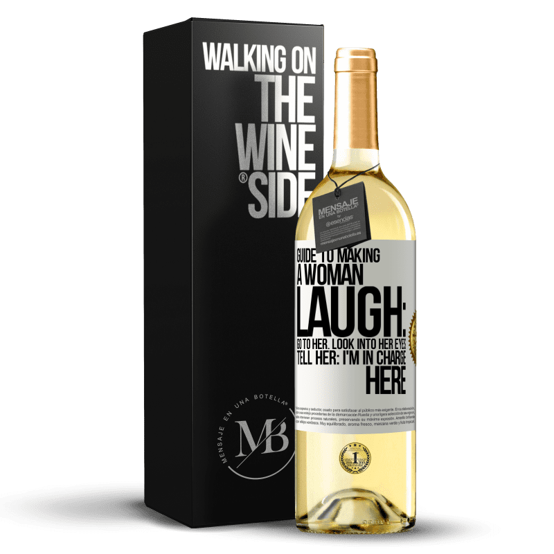 29,95 € Free Shipping | White Wine WHITE Edition Guide to making a woman laugh: Go to her. Look into her eyes. Tell him: I'm in charge here White Label. Customizable label Young wine Harvest 2023 Verdejo