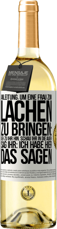«Anleitung, um eine Frau zum Lachen zu bringen: Geh zu ihr hin. Schau ihr in die Augen. Sag ihr: Ich habe hier das Sagen» WHITE Ausgabe