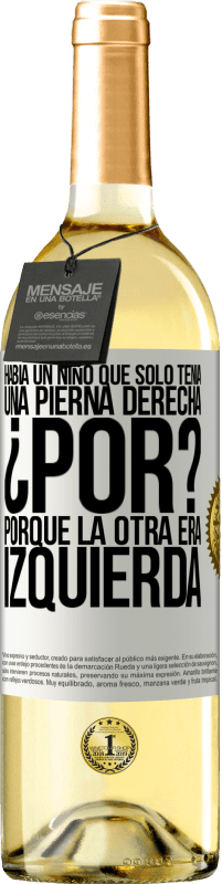 29,95 € Envío gratis | Vino Blanco Edición WHITE Había un niño que sólo tenía una pierna derecha. ¿Por? Porque la otra era izquierda Etiqueta Blanca. Etiqueta personalizable Vino joven Cosecha 2023 Verdejo