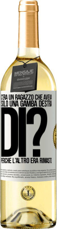29,95 € Spedizione Gratuita | Vino bianco Edizione WHITE C'era un ragazzo che aveva solo una gamba destra. Di? Perché l'altro era rimasto Etichetta Bianca. Etichetta personalizzabile Vino giovane Raccogliere 2025 Verdejo