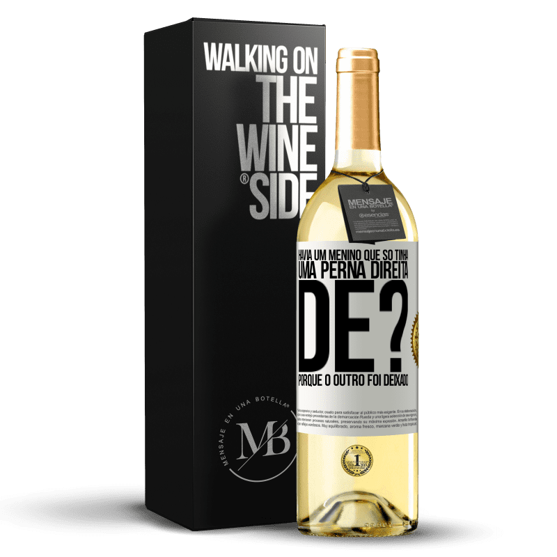 29,95 € Envio grátis | Vinho branco Edição WHITE Havia um menino que só tinha uma perna direita. De? Porque o outro foi deixado Etiqueta Branca. Etiqueta personalizável Vinho jovem Colheita 2023 Verdejo