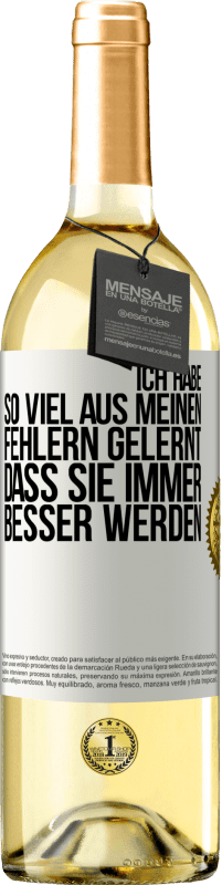 29,95 € Kostenloser Versand | Weißwein WHITE Ausgabe Ich habe so viel aus meinen Fehlern gelernt, dass sie immer besser werden Weißes Etikett. Anpassbares Etikett Junger Wein Ernte 2025 Verdejo