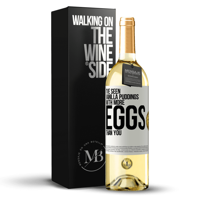 29,95 € Free Shipping | White Wine WHITE Edition I've seen vanilla puddings with more eggs than you White Label. Customizable label Young wine Harvest 2023 Verdejo