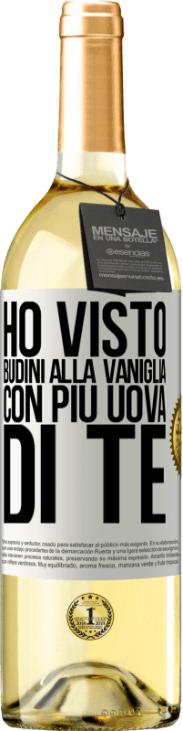 29,95 € | Vino bianco Edizione WHITE Ho visto budini alla vaniglia con più uova di te Etichetta Bianca. Etichetta personalizzabile Vino giovane Raccogliere 2025 Verdejo