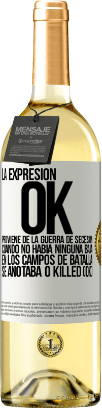 29,95 € Envío gratis | Vino Blanco Edición WHITE La expresión OK proviene de la Guerra de Secesión, cuando no había ninguna baja en los campos de batalla se anotaba 0 Killed Etiqueta Blanca. Etiqueta personalizable Vino joven Cosecha 2025 Verdejo