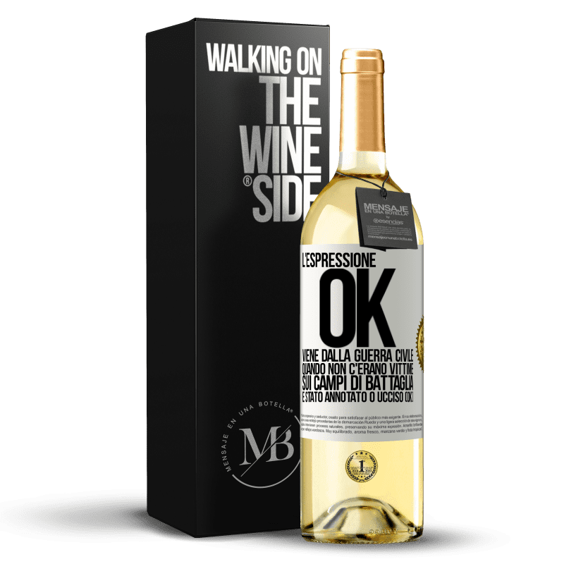 29,95 € Spedizione Gratuita | Vino bianco Edizione WHITE L'espressione OK viene dalla guerra civile, quando non c'erano vittime sui campi di battaglia, è stato annotato 0 ucciso (OK) Etichetta Bianca. Etichetta personalizzabile Vino giovane Raccogliere 2025 Verdejo