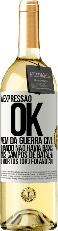 Envio grátis | Vinho branco Edição WHITE A expressão OK vem da Guerra Civil, quando não havia baixas nos campos de batalha, 0 mortos (OK) foi anotado Etiqueta Branca. Etiqueta personalizável Vinho jovem Colheita 2023 Verdejo