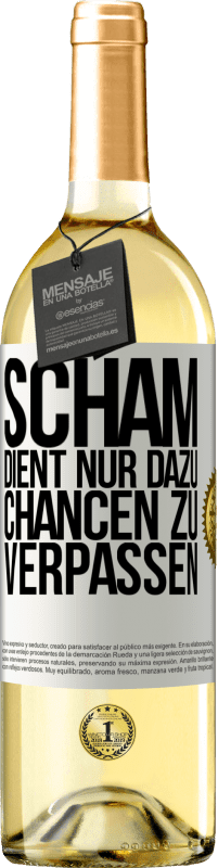 29,95 € | Weißwein WHITE Ausgabe Scham dient nur dazu, Chancen zu verpassen Weißes Etikett. Anpassbares Etikett Junger Wein Ernte 2023 Verdejo