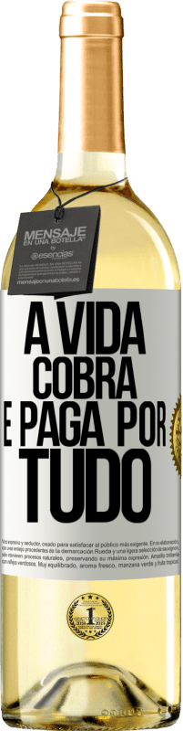 Envio grátis | Vinho branco Edição WHITE A vida cobra e paga por tudo Etiqueta Branca. Etiqueta personalizável Vinho jovem Colheita 2023 Verdejo