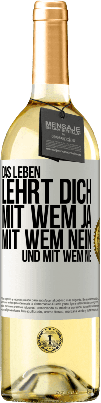 29,95 € Kostenloser Versand | Weißwein WHITE Ausgabe Das Leben lehrt dich, mit wem ja, mit wem nein, und mit wem nie Weißes Etikett. Anpassbares Etikett Junger Wein Ernte 2025 Verdejo