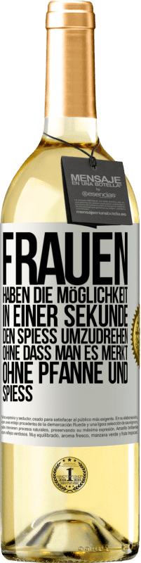 29,95 € | Weißwein WHITE Ausgabe Frauen haben die Möglichkeit, in einer Sekunde den Spieß umzudrehen. Ohne dass man es merkt, ohne Pfanne und Spieß Weißes Etikett. Anpassbares Etikett Junger Wein Ernte 2024 Verdejo