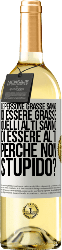 29,95 € Spedizione Gratuita | Vino bianco Edizione WHITE Le persone grasse sanno di essere grasse. Quelli alti sanno di essere alti. Perché non stupido? Etichetta Bianca. Etichetta personalizzabile Vino giovane Raccogliere 2025 Verdejo