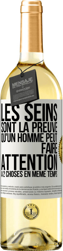 29,95 € | Vin blanc Édition WHITE Les seins sont la preuve qu'un homme peut faire attention à 2 choses en même temps Étiquette Blanche. Étiquette personnalisable Vin jeune Récolte 2025 Verdejo