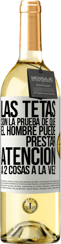 29,95 € | Vino Blanco Edición WHITE Las tetas son la prueba de que el hombre puede prestar atención a 2 cosas a la vez Etiqueta Blanca. Etiqueta personalizable Vino joven Cosecha 2025 Verdejo