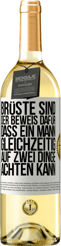 Kostenloser Versand | Weißwein WHITE Ausgabe Brüste sind der Beweis dafür, dass ein Mann gleichzeitig auf zwei Dinge achten kann Weißes Etikett. Anpassbares Etikett Junger Wein Ernte 2023 Verdejo