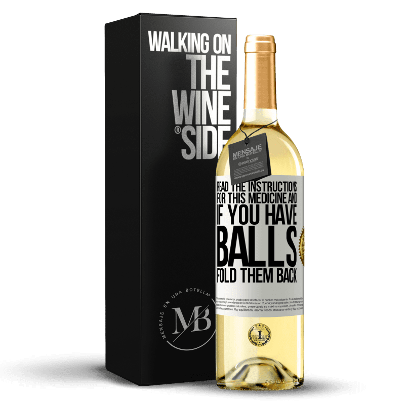 29,95 € Free Shipping | White Wine WHITE Edition Read the instructions for this medicine and if you have balls, fold them back White Label. Customizable label Young wine Harvest 2023 Verdejo