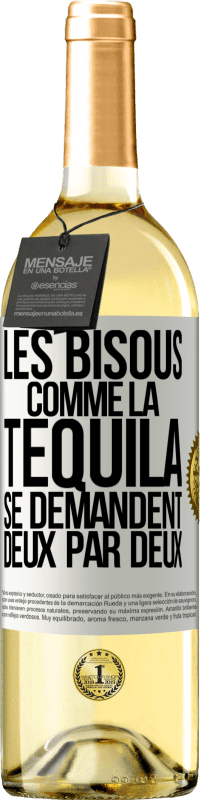 Envoi gratuit | Vin blanc Édition WHITE Les bisous comme la tequila se demandent deux par deux Étiquette Blanche. Étiquette personnalisable Vin jeune Récolte 2023 Verdejo