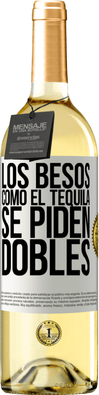 29,95 € Envío gratis | Vino Blanco Edición WHITE Los besos como el tequila. Se piden dobles Etiqueta Blanca. Etiqueta personalizable Vino joven Cosecha 2023 Verdejo