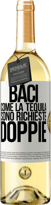 «Baci come la tequila. Sono richieste doppie» Edizione WHITE