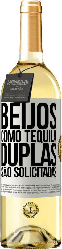 «Beijos como tequila. Duplas são solicitadas» Edição WHITE