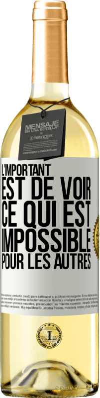 Envoi gratuit | Vin blanc Édition WHITE L'important est de voir ce qui est impossible pour les autres Étiquette Blanche. Étiquette personnalisable Vin jeune Récolte 2023 Verdejo