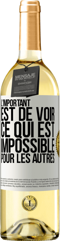 29,95 € Envoi gratuit | Vin blanc Édition WHITE L'important est de voir ce qui est impossible pour les autres Étiquette Blanche. Étiquette personnalisable Vin jeune Récolte 2025 Verdejo