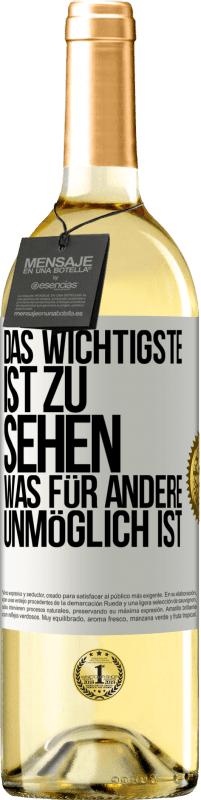 Kostenloser Versand | Weißwein WHITE Ausgabe Das Wichtigste ist zu sehen, was für andere unmöglich ist Weißes Etikett. Anpassbares Etikett Junger Wein Ernte 2023 Verdejo