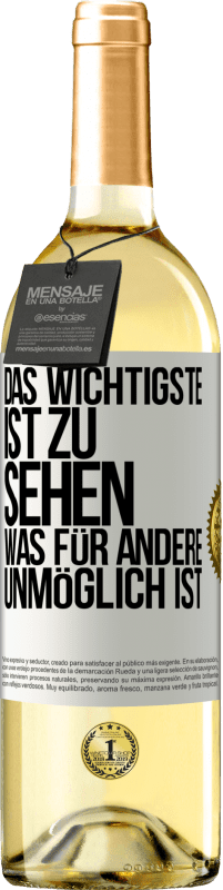 29,95 € Kostenloser Versand | Weißwein WHITE Ausgabe Das Wichtigste ist zu sehen, was für andere unmöglich ist Weißes Etikett. Anpassbares Etikett Junger Wein Ernte 2025 Verdejo