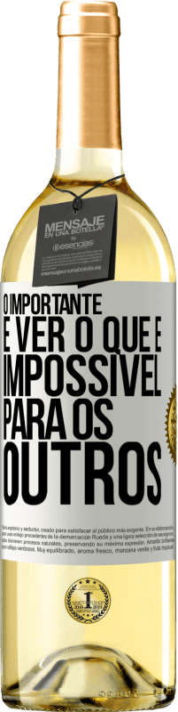 Envio grátis | Vinho branco Edição WHITE O importante é ver o que é impossível para os outros Etiqueta Branca. Etiqueta personalizável Vinho jovem Colheita 2023 Verdejo