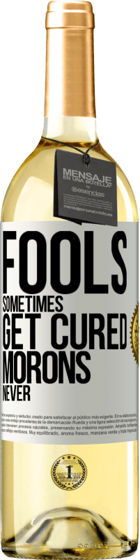 29,95 € Free Shipping | White Wine WHITE Edition Fools sometimes get cured, morons never White Label. Customizable label Young wine Harvest 2023 Verdejo