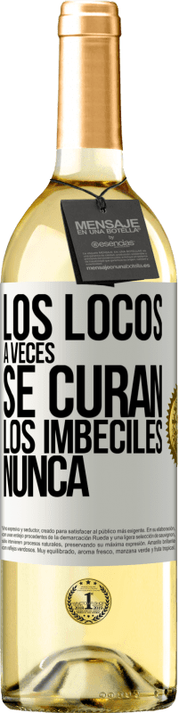 29,95 € Envío gratis | Vino Blanco Edición WHITE Los locos a veces se curan, los imbéciles nunca Etiqueta Blanca. Etiqueta personalizable Vino joven Cosecha 2023 Verdejo