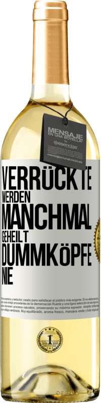 29,95 € Kostenloser Versand | Weißwein WHITE Ausgabe Verrückte werden manchmal geheilt, Dummköpfe nie Weißes Etikett. Anpassbares Etikett Junger Wein Ernte 2024 Verdejo