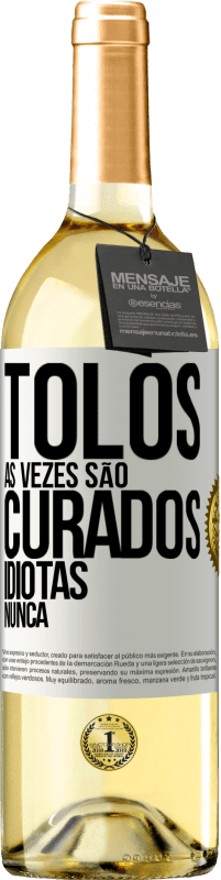 29,95 € Envio grátis | Vinho branco Edição WHITE Tolos às vezes são curados, idiotas nunca Etiqueta Branca. Etiqueta personalizável Vinho jovem Colheita 2023 Verdejo