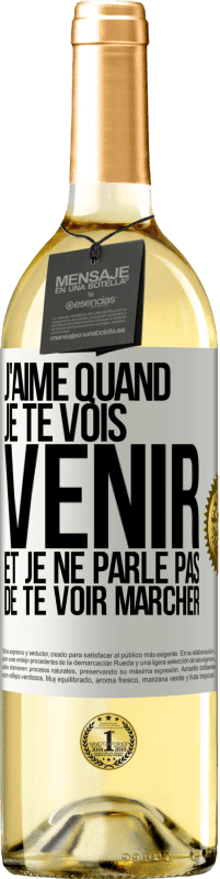 29,95 € | Vin blanc Édition WHITE J'aime quand je te vois venir et je ne parle pas de te voir marcher Étiquette Blanche. Étiquette personnalisable Vin jeune Récolte 2023 Verdejo