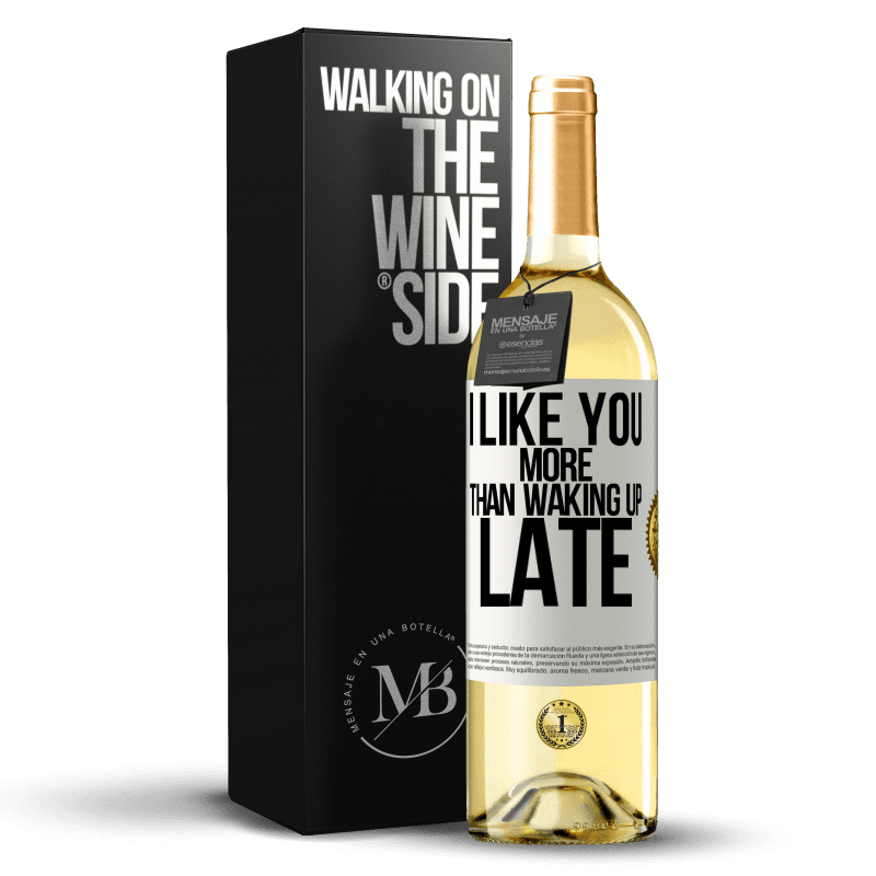 29,95 € Free Shipping | White Wine WHITE Edition I like you more than waking up late White Label. Customizable label Young wine Harvest 2023 Verdejo