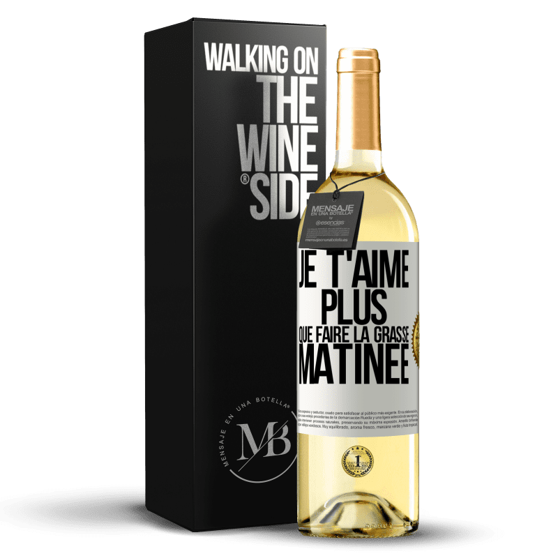 29,95 € Envoi gratuit | Vin blanc Édition WHITE Je t'aime plus que faire la grasse matinée Étiquette Blanche. Étiquette personnalisable Vin jeune Récolte 2023 Verdejo