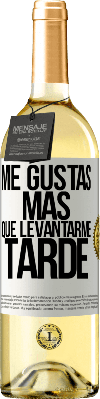 Envío gratis | Vino Blanco Edición WHITE Me gustas más que levantarme tarde Etiqueta Blanca. Etiqueta personalizable Vino joven Cosecha 2023 Verdejo