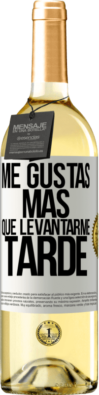 29,95 € Envío gratis | Vino Blanco Edición WHITE Me gustas más que levantarme tarde Etiqueta Blanca. Etiqueta personalizable Vino joven Cosecha 2025 Verdejo