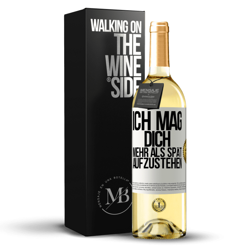 29,95 € Kostenloser Versand | Weißwein WHITE Ausgabe Ich mag dich mehr als spät aufzustehen Weißes Etikett. Anpassbares Etikett Junger Wein Ernte 2025 Verdejo