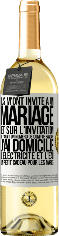«Ils m'ont invité à un mariage et sur l'invitation il y avait un numéro de compte bancaire. J'ai domicilié l'électricité et l'eau» Édition WHITE