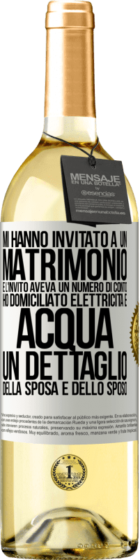 29,95 € Spedizione Gratuita | Vino bianco Edizione WHITE Mi hanno invitato a un matrimonio e l'invito aveva un numero di conto. Ho domiciliato elettricità e acqua. Un dettaglio Etichetta Bianca. Etichetta personalizzabile Vino giovane Raccogliere 2025 Verdejo