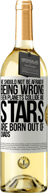 29,95 € Бесплатная доставка | Белое вино Издание WHITE Не надо бояться ошибаться, даже планеты сталкиваются и звезды рождаются из хаоса Белая этикетка. Настраиваемая этикетка Молодое вино Урожай 2023 Verdejo