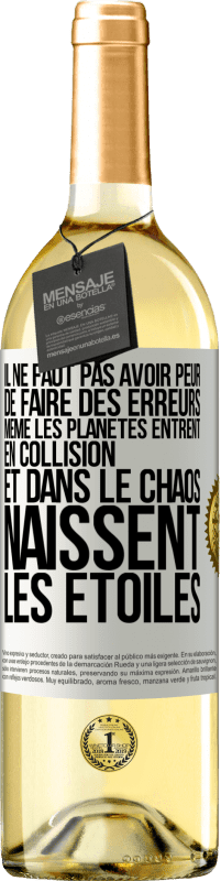 29,95 € Envoi gratuit | Vin blanc Édition WHITE Il ne faut pas avoir peur de faire des erreurs, même les planètes entrent en collision et dans le chaos naissent les étoiles Étiquette Blanche. Étiquette personnalisable Vin jeune Récolte 2025 Verdejo